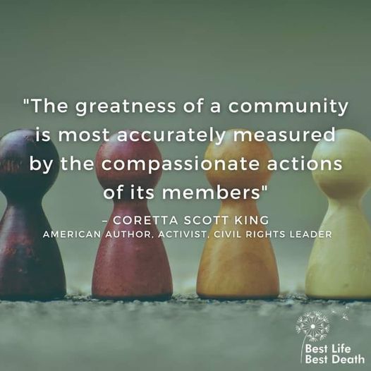 The greatness of a community is most accurately measured by the compassionate actions of it's members. 